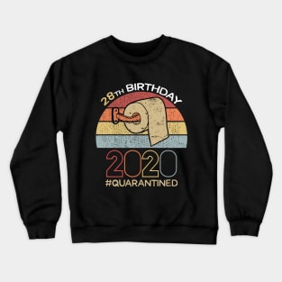 28th Birthday 2020 Quarantined Social Distancing Funny Quarantine Crewneck Sweatshirt